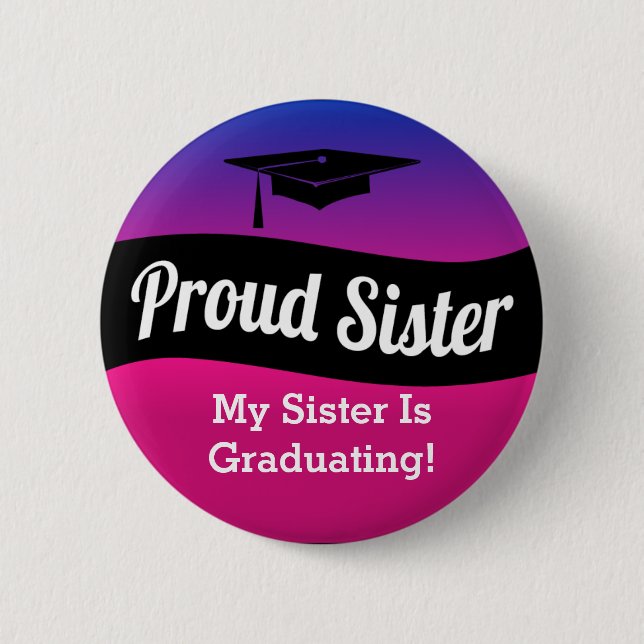 Graduation - Proud Sister Pinback Button (Front)