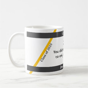 Graduation quote 2 coffee mug