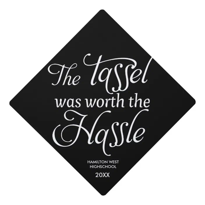 Graduation quote The Tassel was worth the Hassle Graduation Cap Topper |  Zazzle.com