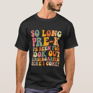 Graduation So Long Pre-K Kindergen Here I Come T-Shirt