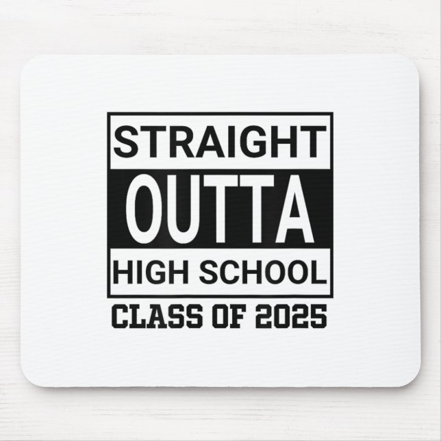 Graduation Straight Out Of High School 2025 _1  Mouse Pad (Front)