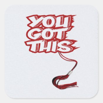 Graduation Tassel Hanging Off You Got This  Red Square Sticker by toots1 at Zazzle