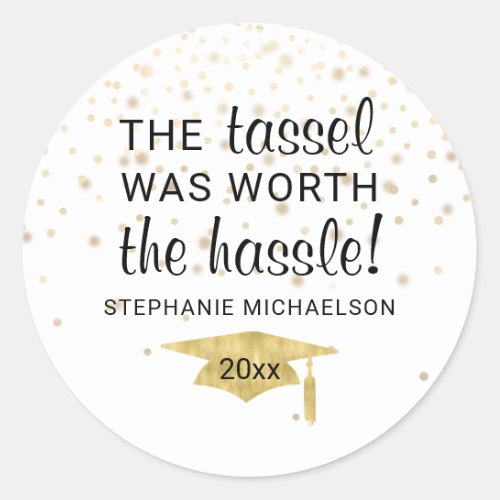 Graduation Tassel Worth the Hassle Personalized Classic Round Sticker