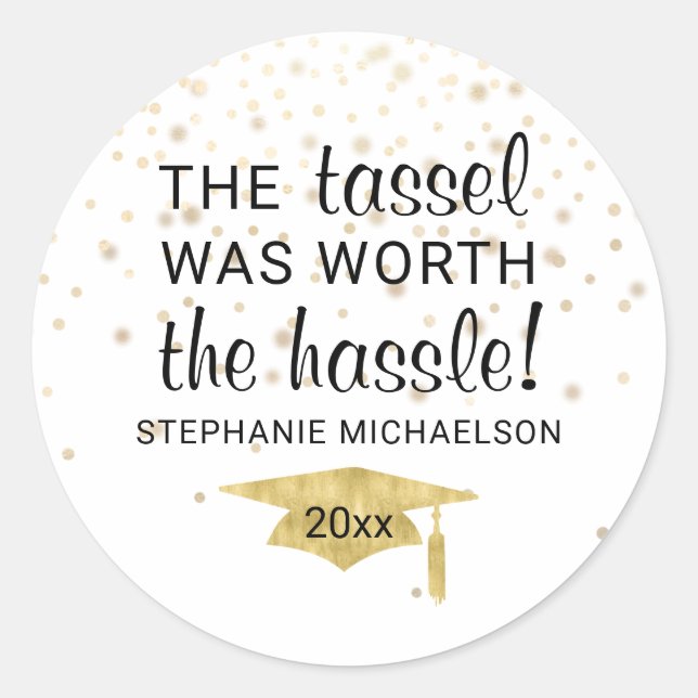 Graduation Tassel Worth the Hassle Personalized Classic Round Sticker (Front)