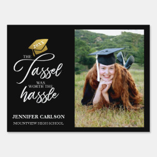Graduation the tasssel was worth Photo Sign