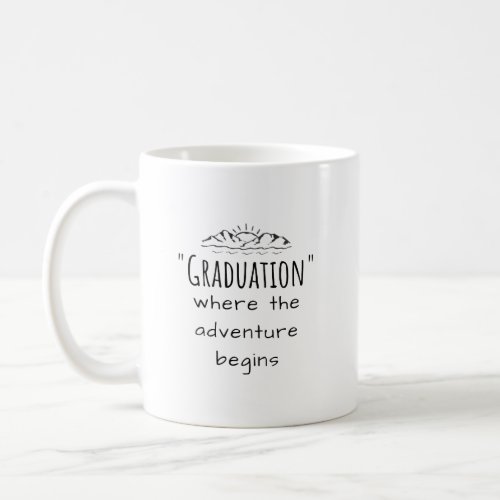 Graduation where the adventure begins Coffee Mug 