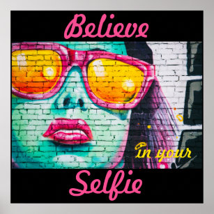 Graffiti Believe in Your Selfie Poster