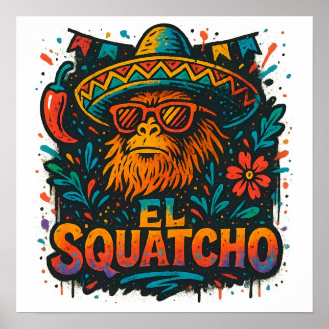 Graffiti Bigfoot Cinco de Mayo Fiesta El Squatcho Poster (Front)