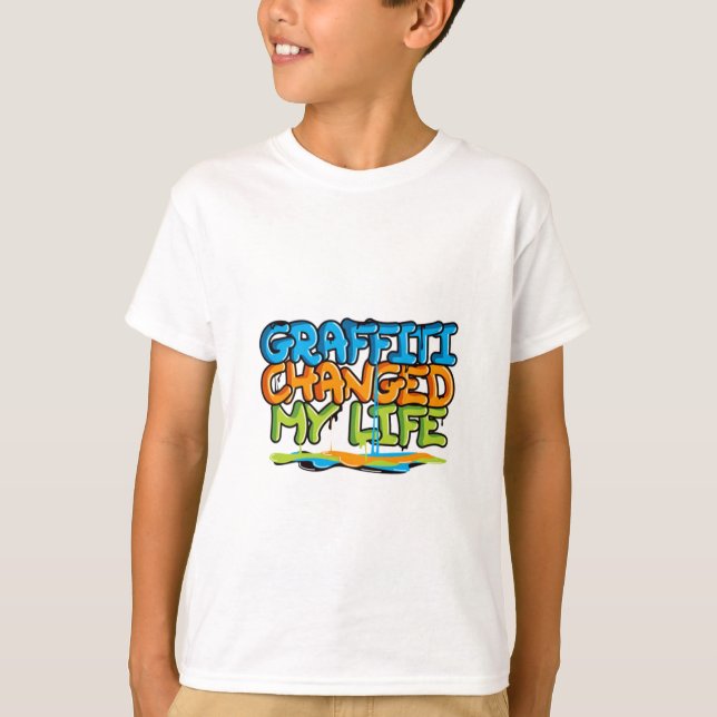 Graffiti Changed My Life T-Shirt (Front)