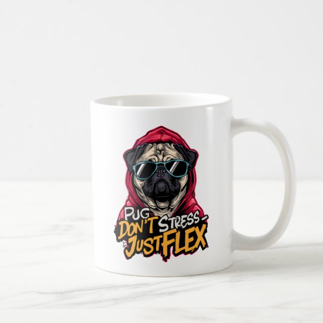 Graffiti Pug Mug – “Pug Don’t Stress Just Flex”  (Right)