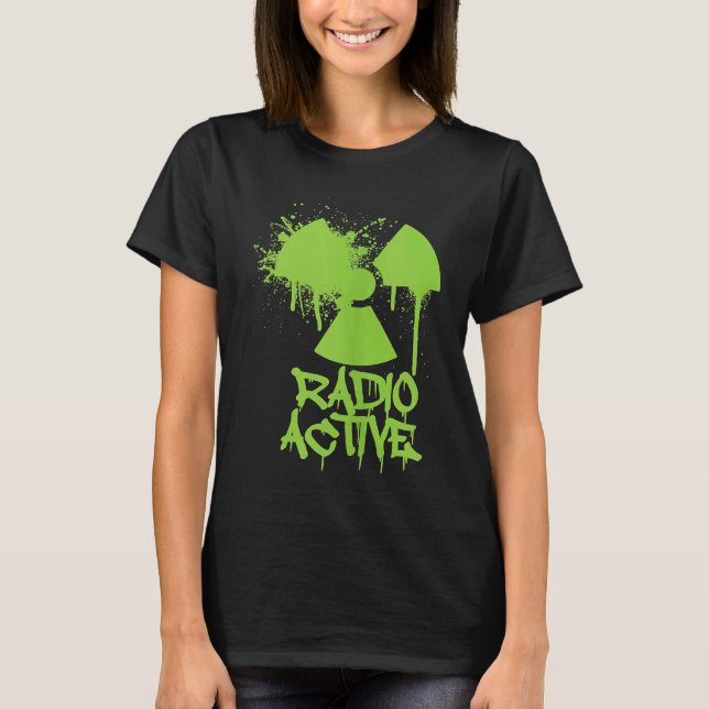 Graffiti Renewable Energy radiation proud Nuclear  T-Shirt (Front)