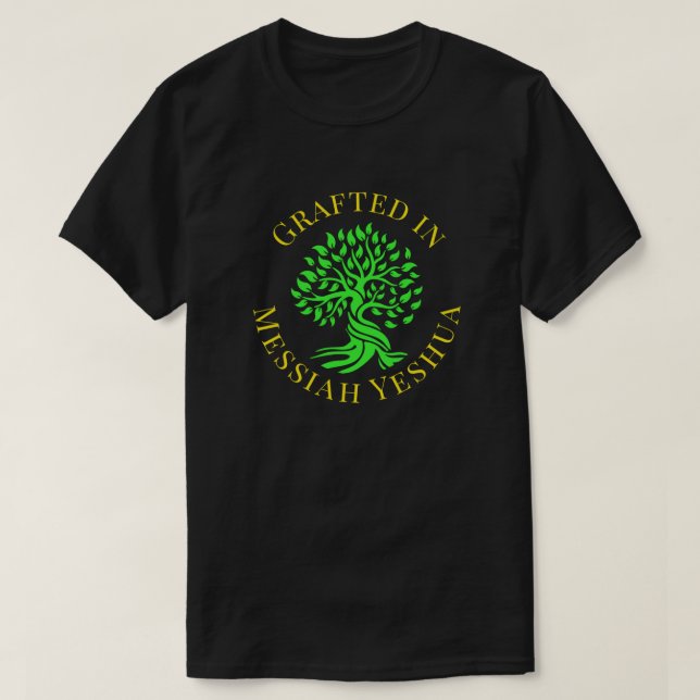 Grafted In Messiah Yeshua Green Tree of Life T-Shirt (Design Front)