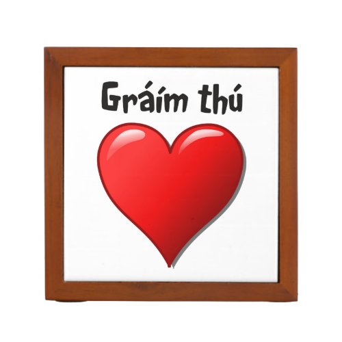 Grm th _ I love you in Irish Gaelic Pencil Holder