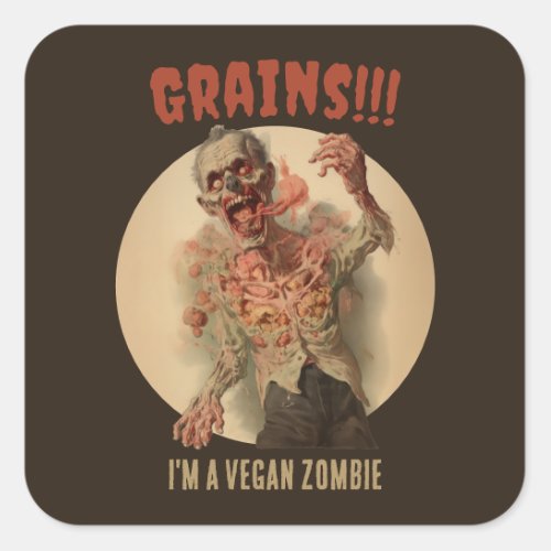 Grains Im A Vegan Zombie Funny Vintage Horror Square Sticker