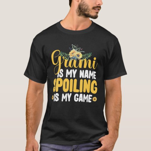 Grami Is My Name Spoiling Is My Game Funny Mom Mot T_Shirt