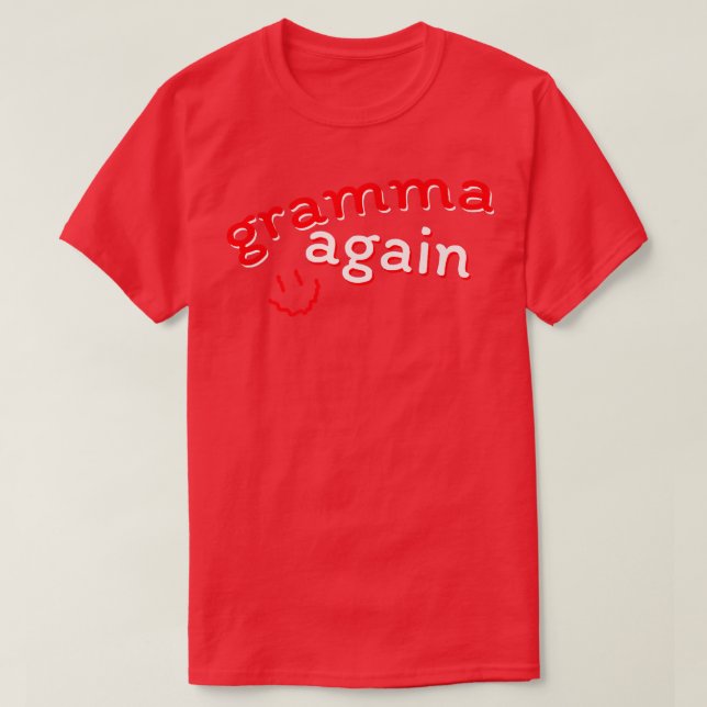 Gramma Again Pregnancy Announcement Funny Baby Rev T-Shirt (Design Front)
