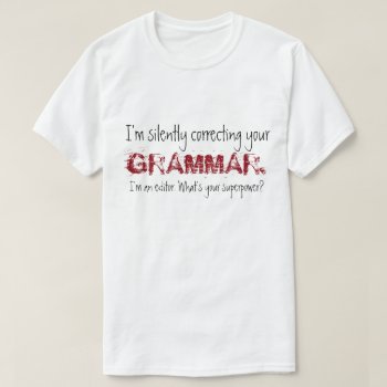 Grammar - I'm An Editor - Superpower T-shirt by RMJJournals at Zazzle