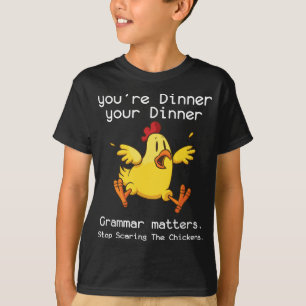 Grammar Matters Funny Stop Scaring The Chickens T-Shirt
