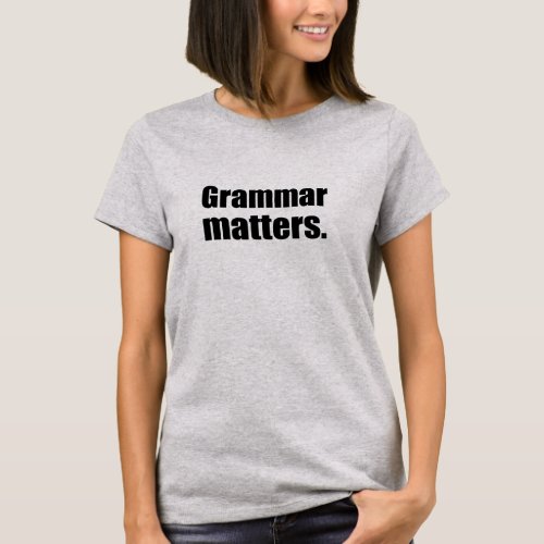 Grammar Matters  Language Skills T_Shirt