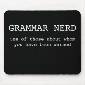 Grammar Nerd- One of those about whom you have... Mouse Pad