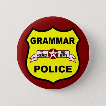 Grammar Police Button by Grammar_Police at Zazzle