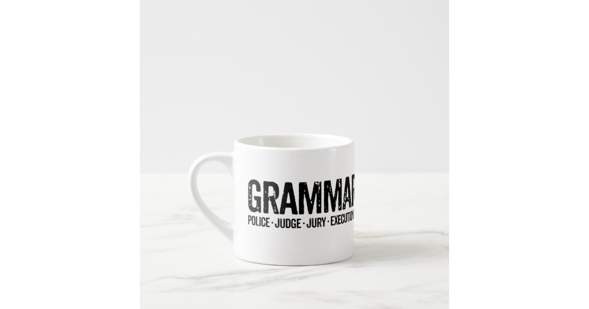 Grammar Police Coffee Mug Espresso Mug Gifts | Zazzle