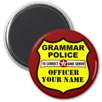 Grammar Police Customizable Magnet by Grammar_Police at Zazzle