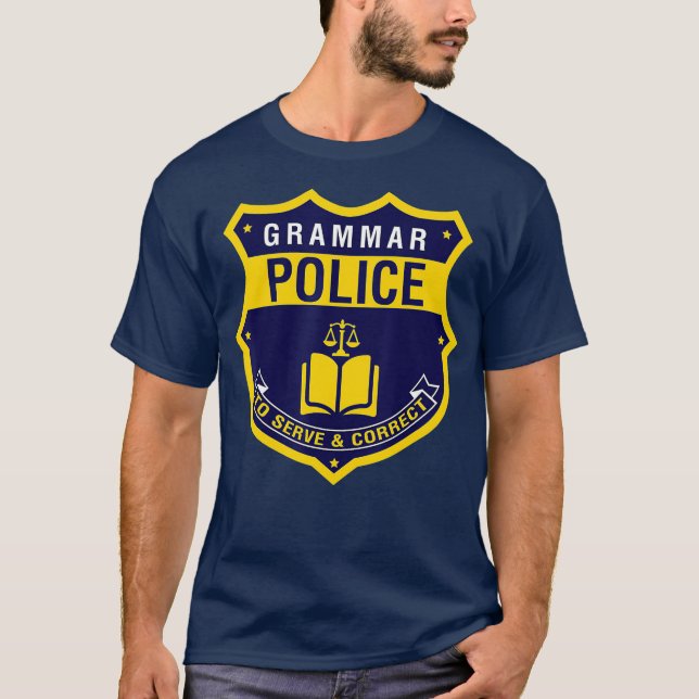 Grammar Police   Funny English Grammar Literary T-Shirt (Front)