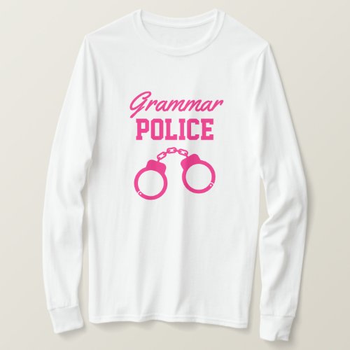 Grammar Police pink handcuffs long sleeve teacher T_Shirt
