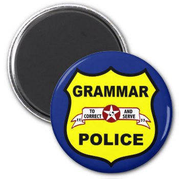 Grammar Police Round Magnet by Grammar_Police at Zazzle