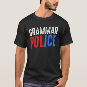 Grammar Police  Sarcasm Friends Laugh Correct Fami T-Shirt