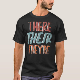 Grammar Police There Their Theyre Punctuation Gram T-Shirt