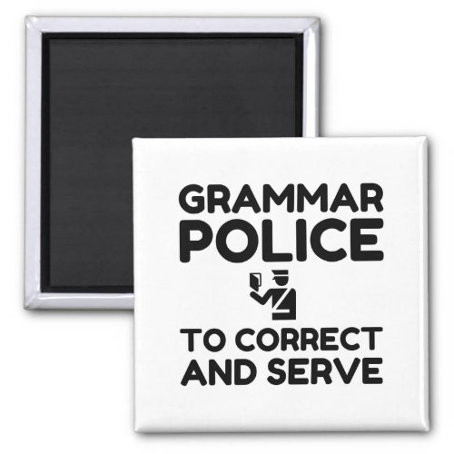 Grammar Police To Correct And Serve Funny Magnet