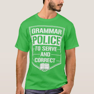 Grammar Police To Serve And Correct Funny Book Ner T-Shirt