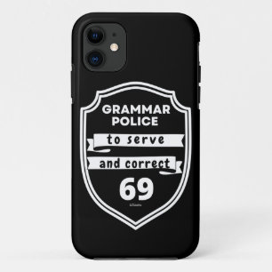 GRAMMAR POLICE TO SERVE AND CORRECT funny iPhone 11 Case