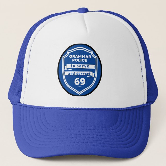 GRAMMAR POLICE TO SERVE AND CORRECT funny          Trucker Hat (Front)