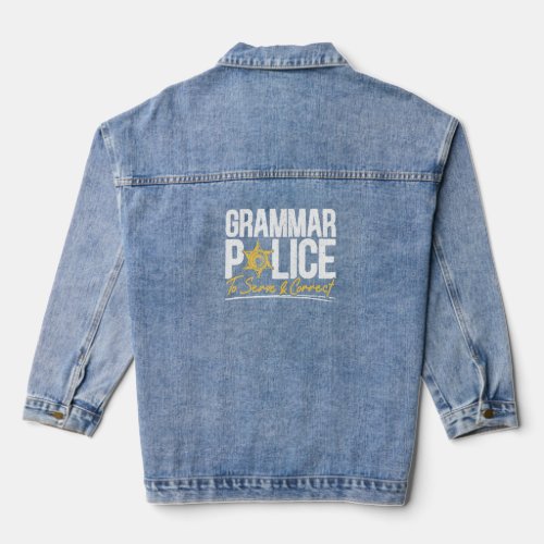 Grammar Police To Serve And Correct Grammar Nazy E Denim Jacket