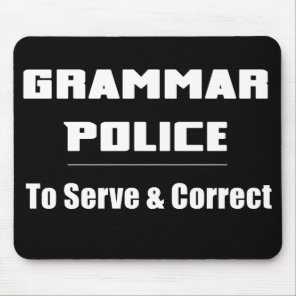 Grammar Police To Serve And Correct Mousepad