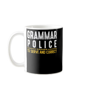 Grammar Police To Serve And Correct Sweatshirt Coffee Mug