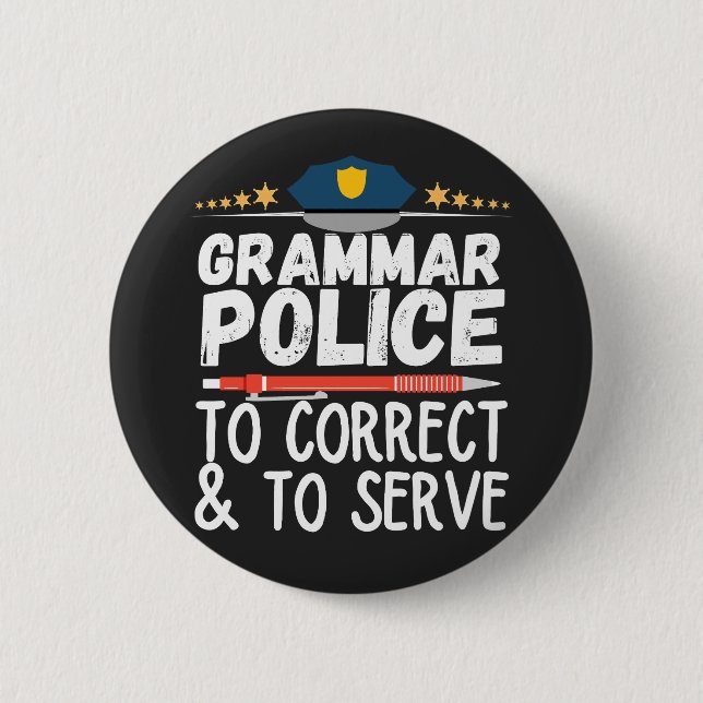 Grammar Police to Serve and Correct T-Shirt Button (Front)