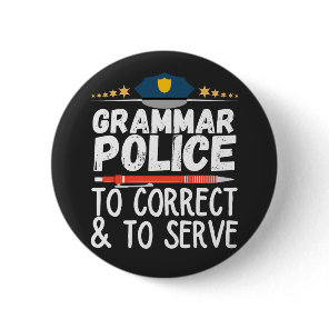 Grammar Police to Serve and Correct T-Shirt Button