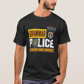 Grammar Police To Serve And Correct Teacher Studen T-Shirt