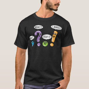 Grammar Punctuation Wait What Stop it I Agree Funn T-Shirt