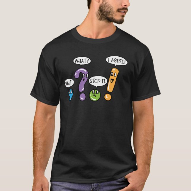 Grammar Punctuation Wait What Stop it I Agree Funn T-Shirt (Front)