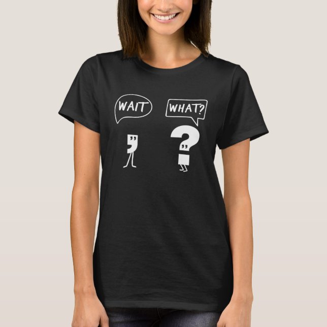 Grammar Questioning Punctuation Students Hilarious T-Shirt (Front)