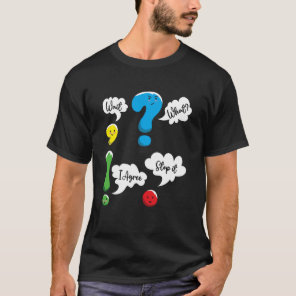 Grammar Teacher's Day Wait What Stop it I Agree Fu T-Shirt