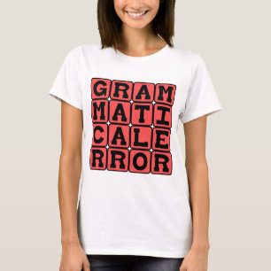 Grammatical Error, Grammar Mistake T-Shirt