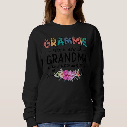 Grammie Like A Normal Grandma Only More Awesome Wo Sweatshirt