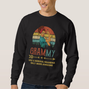 Grammy Like A Normal Grandma Only More Awesome Wom Sweatshirt