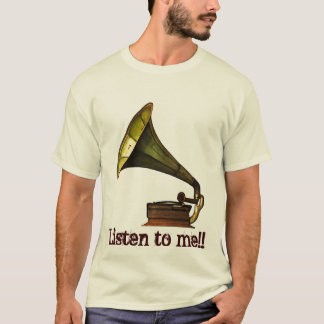 Gramophone, Listen to me!! T-Shirt